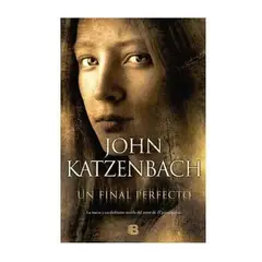 B DE BOLSILLO - Un Final Perfecto. John Katzenbach
