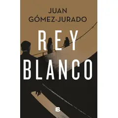 EDICIONES B - Rey Blanco. Juan Gómez-jurado