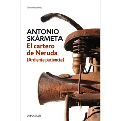 DEBOLSILLO - El Cartero De Neruda. Antonio Skármeta