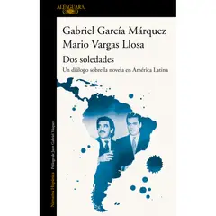 ALFAGUARA - Dos soledades. Mario Vargas Llosa, Gabriel García Márquez