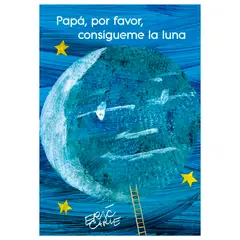 BEASCOA - Papá, Por Favor, Consígueme La Luna. Eric Carle
