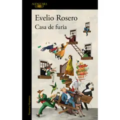ALFAGUARA - Casa De Furia. Evelio Rosero