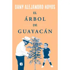 EDICIONES B - El Árbol De Guayacán. Dany Alejandro Hoyos