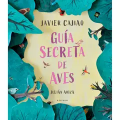 B DE BLOK - Guía Secreta De Aves. Javier Cajiao