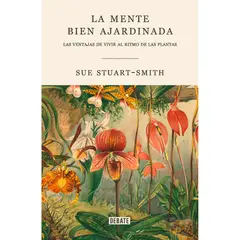 DEBATE - La Mente Bien Ajardinada. Sue Stuart-Smith