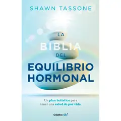 GRIJALBO - La Biblia Del Equilibrio Hormonal. Shawn Tassone