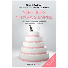 DEBOLSILLO - Ni Felices Ni Para Siempre. Clay Newman