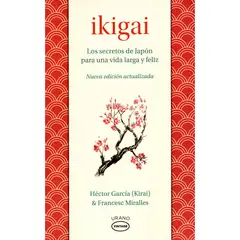 URANO - Ikigai. Los Secretos De Japón Para Una Vida Larga Y Feliz