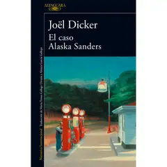 ALFAGUARA - El Caso Alaska Sanders. Joël Dicker