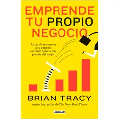 AGUILAR - Emprende Tu Propio Negocio. Brian Tracy