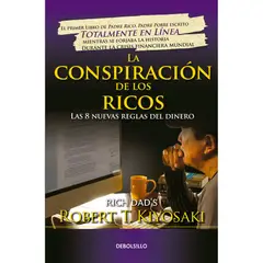 DEBOLSILLO - La Conspiración De Los Ricos. Robert T. Kiyosaki