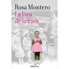 DEBOLSILLO - La Loca De La Casa. Rosa Montero