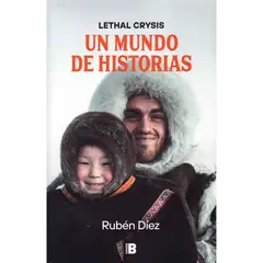 EDICIONES B - Un Mundo De Historias. Lethal Crysis. Rubén Díez