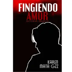 SIN FRONTERAS GRUPO EDITORIAL - LIBRO FINGIENDO AMOR