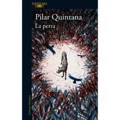 ALFAGUARA - La Perra. Edición Ilustrada. Pilar Quintana