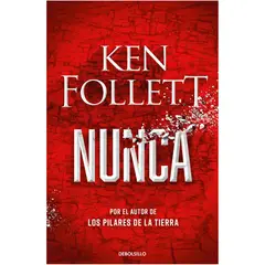 DEBOLSILLO - Nunca. Ken Follett