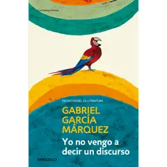 DEBOLSILLO - Yo No Vengo A Decir Un Discurso. Gabriel García Márquez
