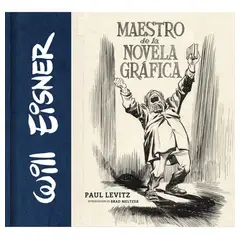 EDITORIAL NORMA - Will Eisner. Maestro De La Novela Grafica (t.d)