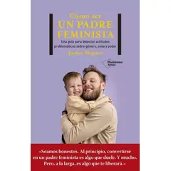 PLATAFORMA - Cómo Ser Un Padre Feminista