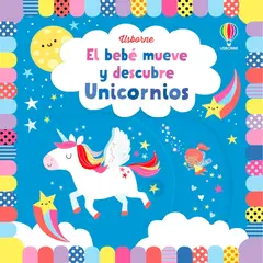 USBORNE - Unicornios. El Bebe Mueve Y Descubre (T.D)