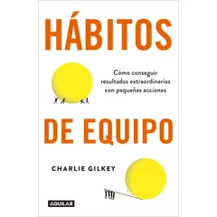 AGUILAR - Hábitos De Equipo. Charlie Gilkey