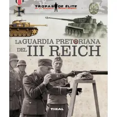 SUSAETA - La Guardia Pretoriana Del Iii Reich. Tropas De Élite