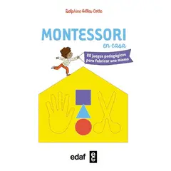 EDAF - Montessori En Casa. 80 Juegos Pedagógicos