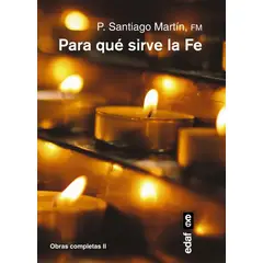 EDAF - Para Qué Sirve La Fe? - Obras Completas Ii