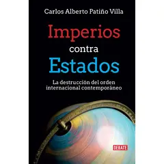 DEBATE - Imperios Contra Estados. Carlos Alberto Patiño