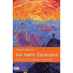 LEA - Así Habló Zaratustra. Friedrich Nietzsche