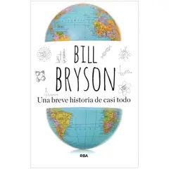 RBA - Una Breve Historia De Casi Todo. Bill Bryson