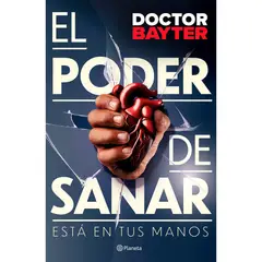 PLANETA - El Poder De S A N A R. Doctor Bayter