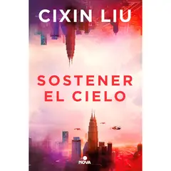 NOVA - Sostener El Cielo. Cixin Liu