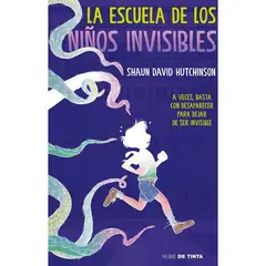 NUBE DE TINTA - La Escuela De Los Niños Invisibles. Shaun David Hutchinson