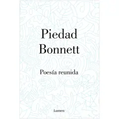 LUMEN - Poesía Reunida. Piedad Bonnett