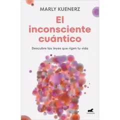 VERGARA - El Inconsciente Cuántico. Marly Kuenerz