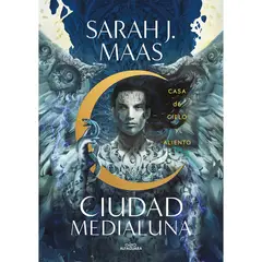 ALFAGUARA - Casa De Cielo Y Aliento. Ciudad Medialuna 2. Sarah J. Maas