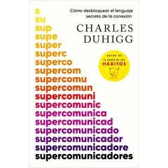 VERGARA - Supercomunicadores. Charles Duhigg