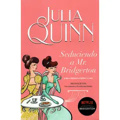 TITANIA - Seduciendo A Mr. Bridgerton. Bridgerton 4. Julia Quinn