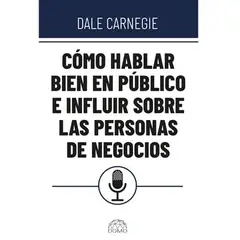 SIN FRONTERAS GRUPO EDITORIAL - CÓMO HABLAR BIEN EN PÚBLICO E INFLUIR SOBRE PERSONAS DE NEGOCIOS