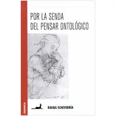GENERICO - Por La Senda Del Pensar Ontológico. Rafael Echeverría
