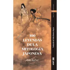 EDAF - 100 Leyendas De La Mitología Japonesa. Alain Rocher