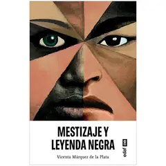 EDAF - Mestizaje Y Leyenda Negra. Vicenta Márquez De La Plata