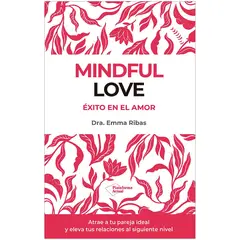 PLATAFORMA - Mindful Love. Éxito En El Amor. Dra. Emma Ribas