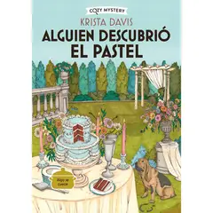 ALMA - Alguien Descubrió El Pastel. Cozy Mystery. Krista Davis