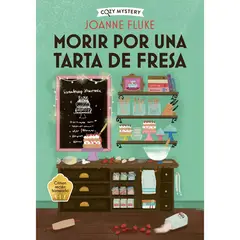ALMA - Morir Por Una Tarta De Fresa. Cozy Mystery. Joanne Fluke
