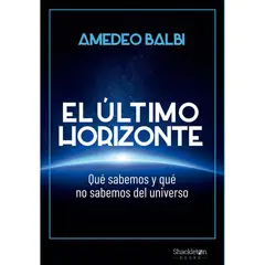 GENERICO - El Último Horizonte. Qué Sabemos Y Qué No Sabemos