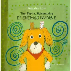 B DE BLOK - Tito, Pepita, Sigismundo Y El Enemigo Invisible