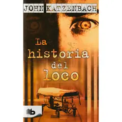 B DE BOLSILLO - La Historia Del Loco. John Katzenbach