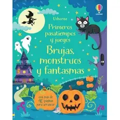 USBORNE - Brujas, Monstruos Y Fantasmas. Primeros Pasatiempos Y Juegos
